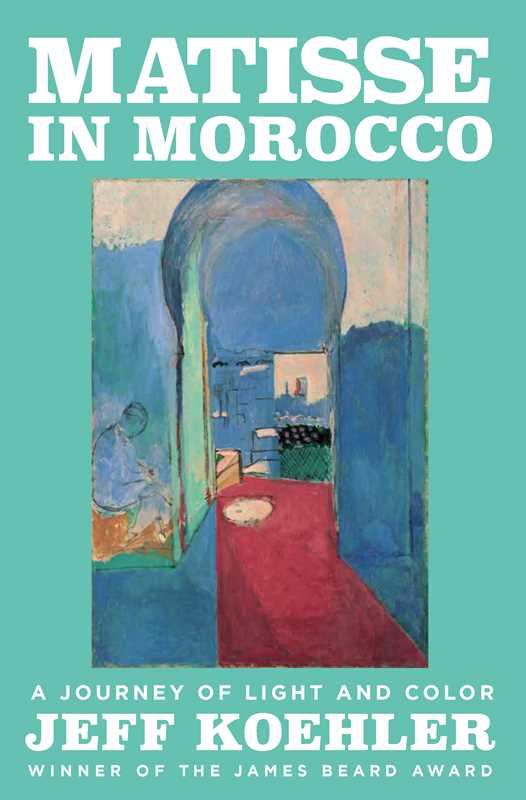 Matisse in Morocco - Book by Jeff Koehler