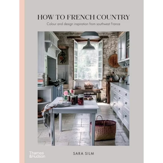 How to French Country: Color and design inspiration from southwest France book
